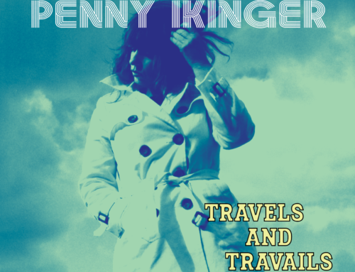 Penny Ikinger’s latest album, ‘Travels and Travails’, is now available on Bandcamp!!!
